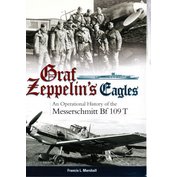 Graf Zeppelin´s Eagles, An Operational History of the Messerschmitt Bf 109 T