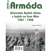 Armáda č.13 Slovenská Rychlá divize v bojích na řece Mius 1941-1942 (L. Hlavienka)